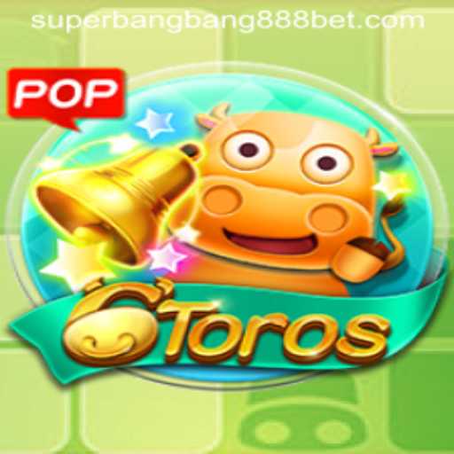 Exploring the Exciting World of 6Toros and Superbangbang888