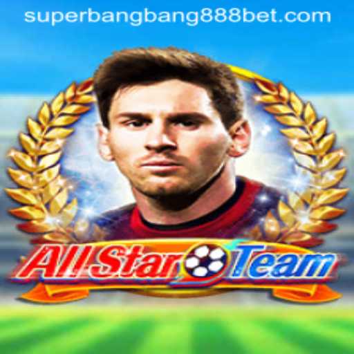 AllStarTeam: A Comprehensive Guide to the Exciting World of Superbangbang888