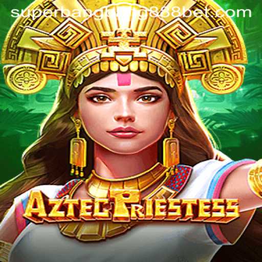 AztecPriestess: A Thrilling Adventure with Superbangbang888