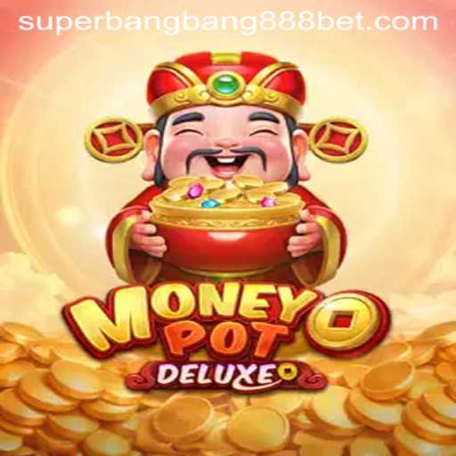 MoneyPotDELUXE: A Premier Gaming Experience with Superbangbang888
