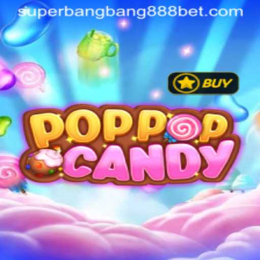 Unveiling the Exciting World of POPPOPCANDY and Superbangbang888